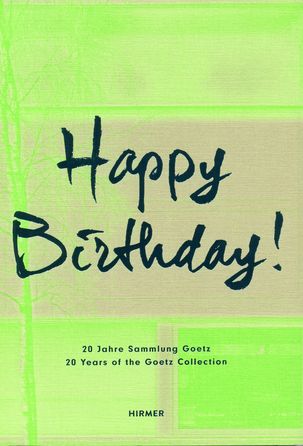 Happy Birthday! 20 Jahre Sammlung Goetz