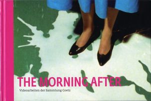 The Morning After – Videoarbeiten aus der Sammlung Goetz