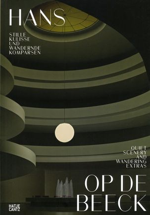 Hans Op de Beeck. Stille Kulisse und wandernde Komparsen