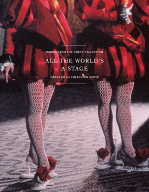 All the world’s a stage. Works from the Goetz Collection